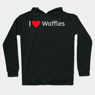 I love Waffles for Waffles lovers Hoodie